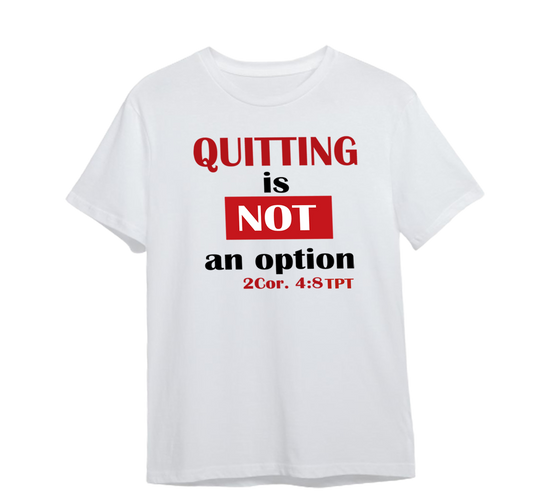 Quitting is Not an Option T-Shirt